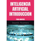 Libro: Inteligencia Artificial Introduccion: Para Novatos (s