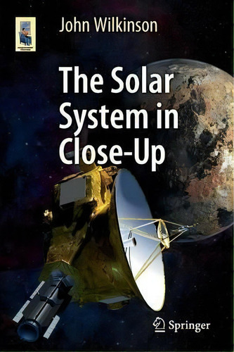 The Solar System In Close-up, De John Wilkinson. Editorial Springer International Publishing Ag, Tapa Blanda En Inglés