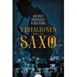 Variaciones Para Un Saxo, De Rodriguez Almodovar, Antonio. Editorial Algaida Editores, Tapa Blanda En Español