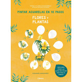 Pintar Acuarelas En 10 Pasos Flores Y Plantas, Longhurst,