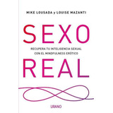 Sexo Real Recupera Tu Inteligencia Sexual Mike Lousada