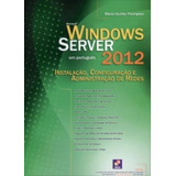 Microsoft Windows Server 2012 - Instalacao - Erica: Configuracao E Administracao De Redes, De Marco Aurelio Thompson. Editora Saraiva Educacao S/a, Capa Mole, Edição 2 Em Português