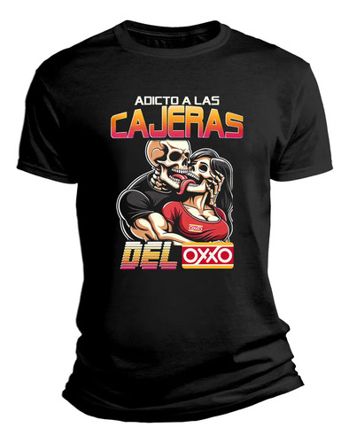 Playera Graciosa Adicto A Las Cajeras Del Oxxo Calavera
