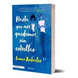 Hasta Que Nos Quedemos Sin Estrellas, De Inma Rubiales. Editorial Planeta, Tapa Blanda En Español, 2022