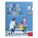 Libro Como Ser Un Medico Y Otros Trabajos Que Salvan Vidas, De Dra Punam Krishan. Editorial Contrapunto, Tapa Dura En Español, 2022