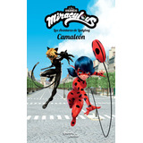 Ladybug. Camaleón, De Miraculous. Serie Miraculous Editorial Planeta Infantil México, Tapa Pasta Blanda, Edición 1 En Español, 2022