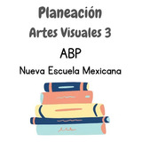 Planeación Artes Visuales 3 Secundaria