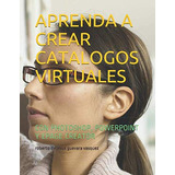 Aprenda A Crear Catalogos Virtuales: Con Photoshop Powerpoin