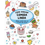Como Dibujar Comida Linda, De Nguyen, Angela. Editorial Contrapunto, Tapa Blanda En Español, 2012
