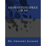 Libro Mephisto's Spree, Op. 84 - Dr Gregory Jackson Dma