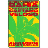 Cinco Voltas Na Bahia E Um Beijo Para Caetano Veloso