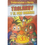Trolardy Y El Pan Dorado - Trolerotutos Y Hardy - Ed. Mr