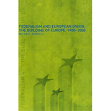 Federalism And The European Union, De Michael Burgess. Editorial Taylor Francis Ltd, Tapa Dura En Inglés