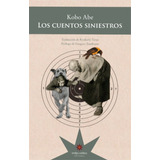 Los Cuentos Siniestros, Kobo Abe, Ed. Eterna Cadencia