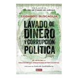 Lavado De Dinero Y Corrupción Política: El Arte De La Delincuencia Organizada Internacional, De Buscaglia, Edgardo. Serie Debate Editorial Debate, Tapa Pasta Blanda, Edición 1 En Español, 2015