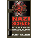 Nazi Science, De Mark Walker. Editorial Ingram Publisher Services Us, Tapa Blanda En Inglés