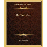 The Tidal Wave, De H P Blavatsky. Editorial Kessinger Publishing, Tapa Blanda En Inglés