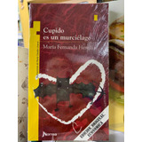 Cupido Es Un Murciélago. María Fernanda Heredia. Norma.
