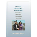 Libro Friends And Other Strangers - Richard B. Miller