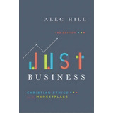 Just Business : Christian Ethics For The Marketplace, De Alec Hill. Editorial Ivp Academic, Tapa Blanda En Inglés