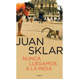 Libro Nunca Llegamos A La India - Juan Sklar