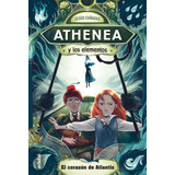 Athenea Y Los Elementos 2 El Corazon De Atlantis - Cañad...