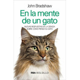 En La Mente De Un Gato: Nuevas Respuestas / John Bradshaw
