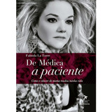 De Médica A Paciente: Como O Câncer De Mama Mudou Minha Vida, De La Torre, Fabíola. Editora Manole Ltda, Capa Mole Em Português, 2017