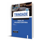 Apostila Prefeitura De Trindade - Go 2023 - Fiscal De Vigilância Sanitária, De Professores Especializados., Vol. Único. Editora Solução Concursos, Capa Mole, Edição Oficial Em Português, 2023