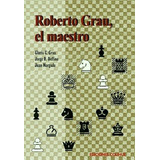 Roberto Grau, El Maestro - Grau - Delfino - Morgado, De Grau - Delfino - Morgado. Editorial Colihue En Español