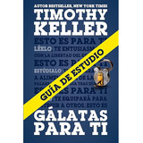 Guía De Estudio De Gálatas Para Ti - Timothy Keller