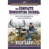 The Complete Bowhunting Journal Gear And Tactics To Help You