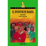 Book Anaya Infantil Y Juvenil El Inventor De Mamás (spanish)