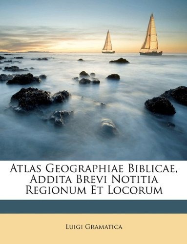 Atlas Geographiae Biblicae, Addita Brevi Notitia Regionum Et