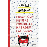 Cosas Que Piensas Cuando Te Muerdes Las Uñas- Andrade Amalia