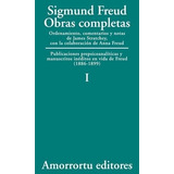 Obras Completas I: Publicaciones Prepsicoanalistas Y Manuscritos Ineditos En Vi, De Sigmund, Freud. Editorial Amorrortu, Edición 1 En Español