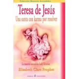 Teresa De Jesus - Prophet, Elizabeth Clare