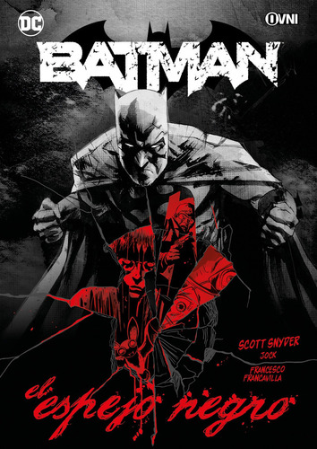 Batman: El Espejo Negro, De Scott Snyder., Vol. 1. Editorial Ovni Press, Tapa Blanda, Edición 2024 En Español, 2024
