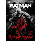Batman: El Espejo Negro, De Scott Snyder., Vol. 1. Editorial Ovni Press, Tapa Blanda, Edición 2024 En Español, 2024