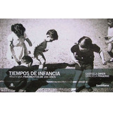 Tiempos De Infancia. Argentina, Fragmentos De 200 Años