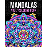 Libro Para Colorear Mandala: Para Adultos Con Hermosos Diseñ