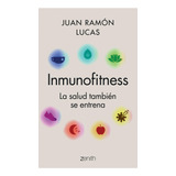 Inmunofitness, De Juan Ramón Lucas. Editorial Zenith, Tapa Blanda En Español, 1