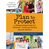 Libro Plan To Protect(r): A Safeguarding Guide For Childr...