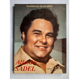 Alfredo Sadel Semblanzas De Un Ídolo / Antonio González