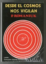 Desde El Cosmos Nos Vigilan - Pedro Romaniuk