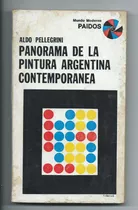 Pellegrini A. Panorama De La Pintura Argentina Contemporanea