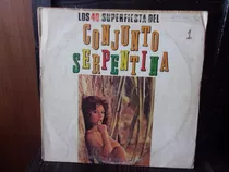 Vinilo Lp Conjunto Serpentina Las 40 Supefiesta