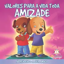 Livro Infantil Valores Para A Vida Toda Amizade