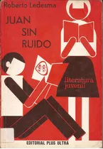 Juan Sin Ruido. Roberto Ledesma.