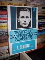 Teatro De Gianfrancesco Guarnieri: A Semente